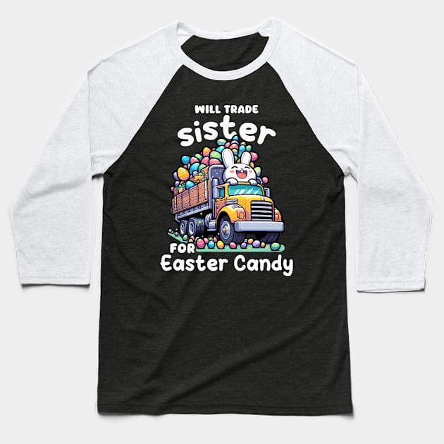 Will Trade Sister For Easter Candy I Egg Hunting Baseball T-Shirt by biNutz